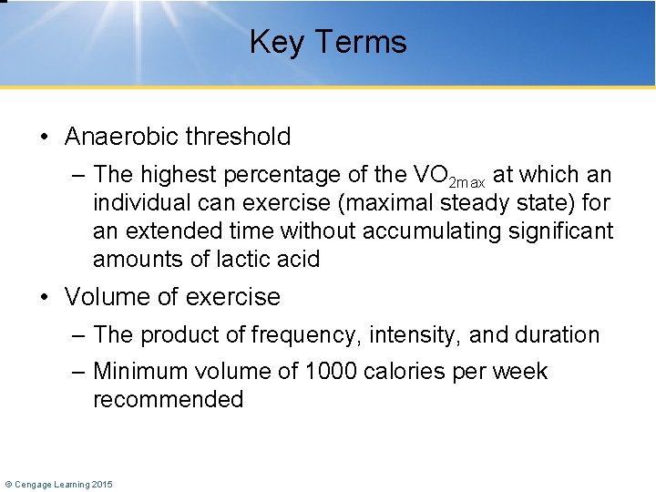 Key Terms • Anaerobic threshold – The highest percentage of the VO 2 max