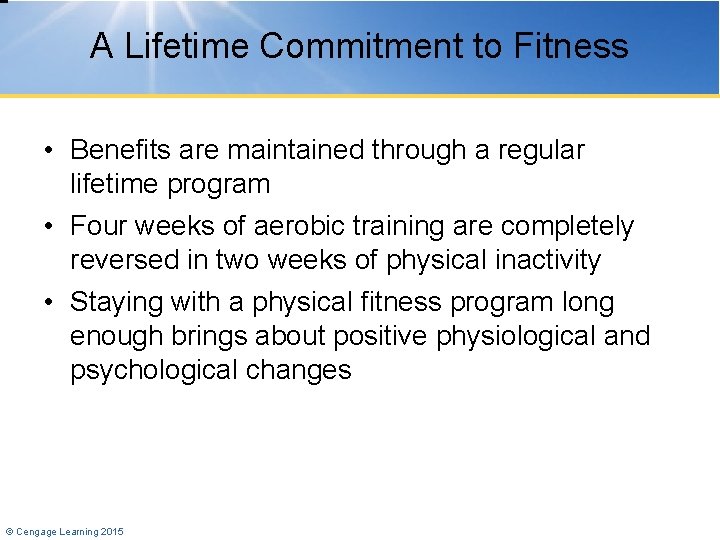 A Lifetime Commitment to Fitness • Benefits are maintained through a regular lifetime program