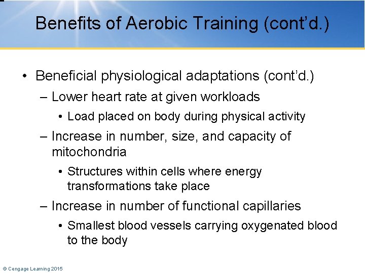 Benefits of Aerobic Training (cont’d. ) • Beneficial physiological adaptations (cont’d. ) – Lower