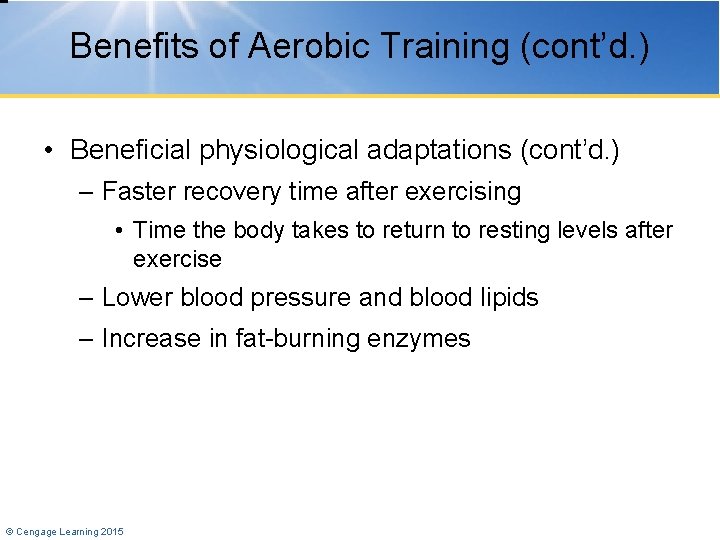 Benefits of Aerobic Training (cont’d. ) • Beneficial physiological adaptations (cont’d. ) – Faster