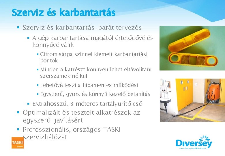 Szerviz és karbantartás § Szerviz és karbantartás-barát tervezés § A gép karbantartása magától értetődővé