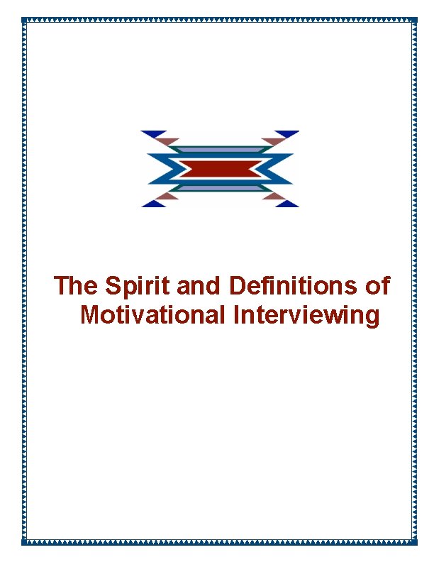 The Spirit and Definitions of Motivational Interviewing 