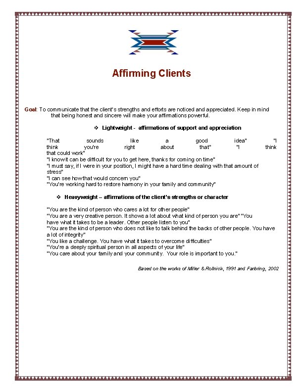 Affirming Clients Goal: To communicate that the client’s strengths and efforts are noticed and