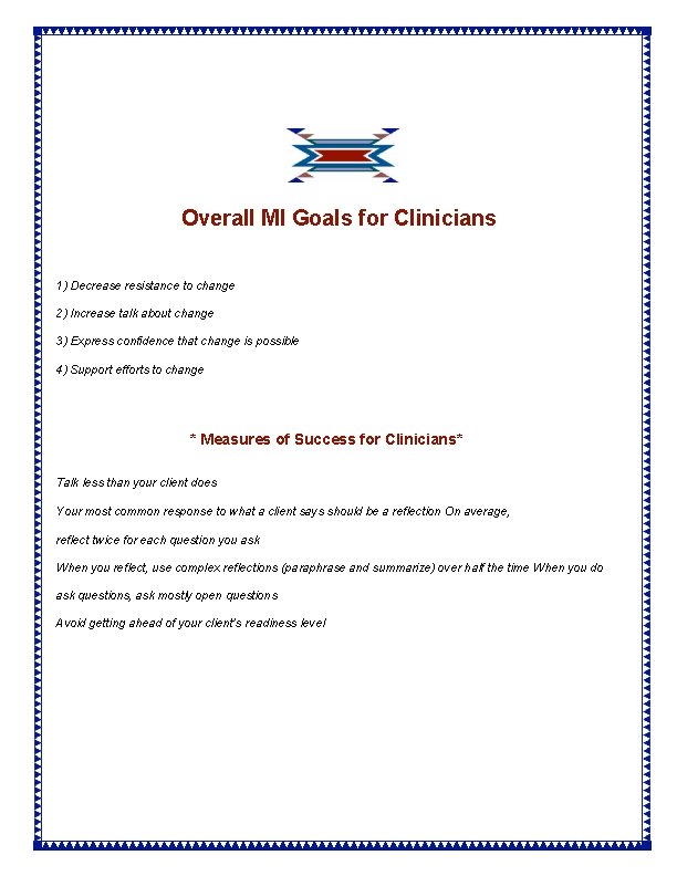 Overall MI Goals for Clinicians 1) Decrease resistance to change 2) Increase talk about