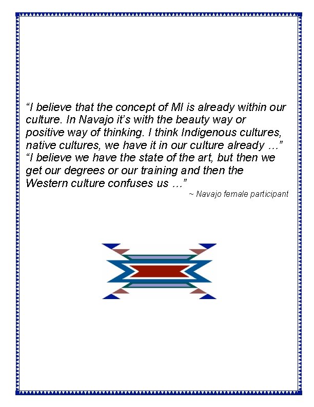 “I believe that the concept of MI is already within our culture. In Navajo