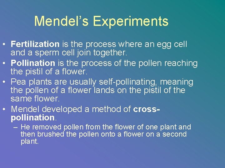 Mendel’s Experiments • Fertilization is the process where an egg cell and a sperm