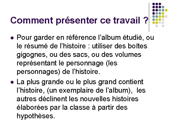 Comment présenter ce travail ? l l Pour garder en référence l’album étudié, ou