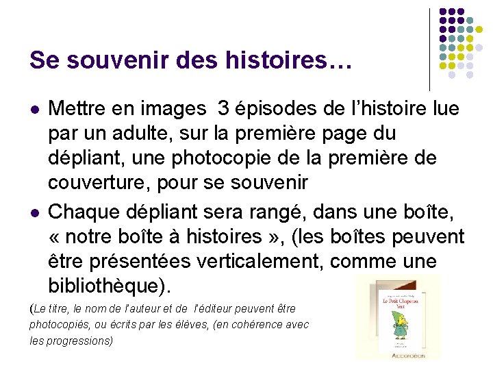 Se souvenir des histoires… l l Mettre en images 3 épisodes de l’histoire lue