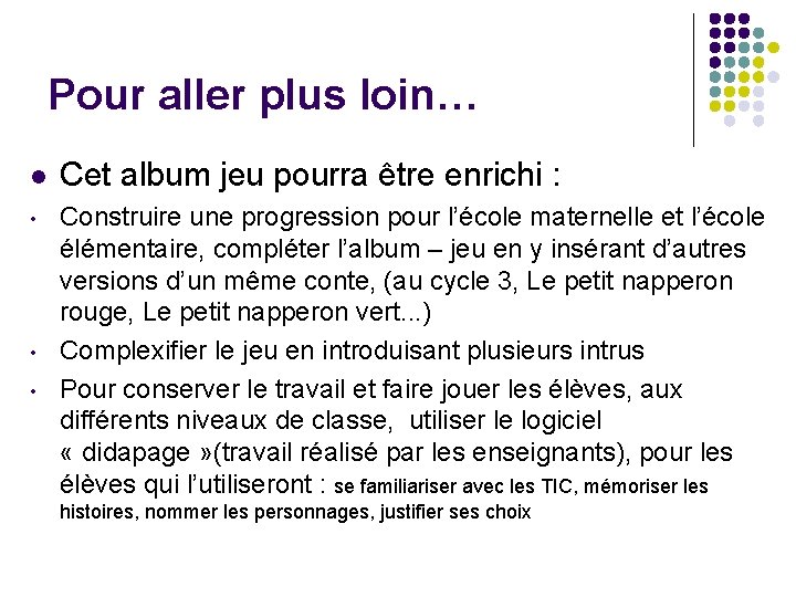 Pour aller plus loin… l Cet album jeu pourra être enrichi : • Construire