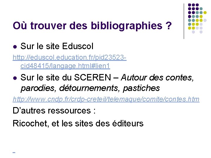 Où trouver des bibliographies ? l Sur le site Eduscol http: //eduscol. education. fr/pid