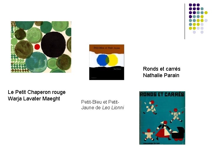 Ronds et carrés Nathalie Parain Le Petit Chaperon rouge Warja Lavater Maeght Petit-Bleu et