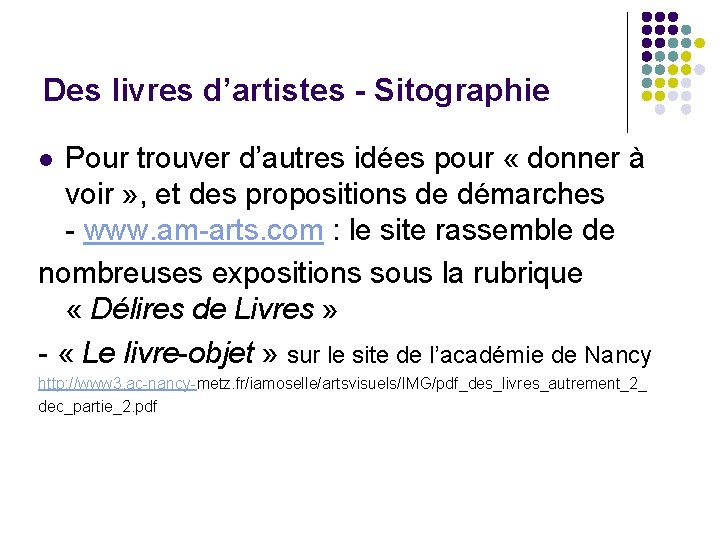 Des livres d’artistes - Sitographie Pour trouver d’autres idées pour « donner à voir