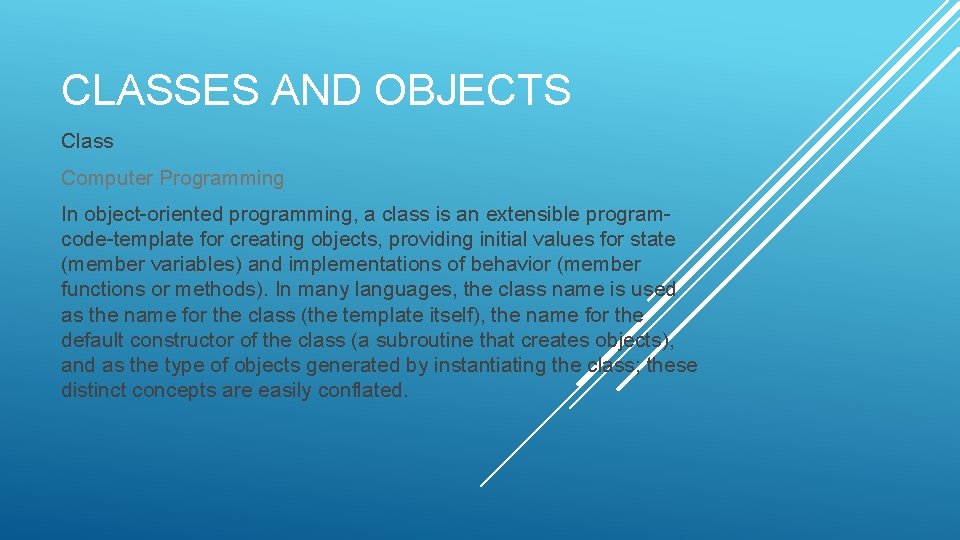 CLASSES AND OBJECTS Class Computer Programming In object-oriented programming, a class is an extensible