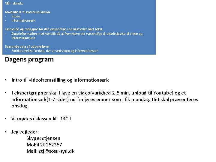 Mål i dansk: Anvende IT til kommunikation - Video - Informationsark Fastholde og redegøre