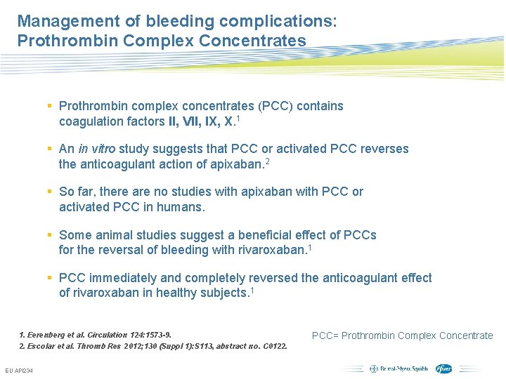 Management of bleeding complications: Prothrombin Complex Concentrates § Prothrombin complex concentrates (PCC) contains coagulation