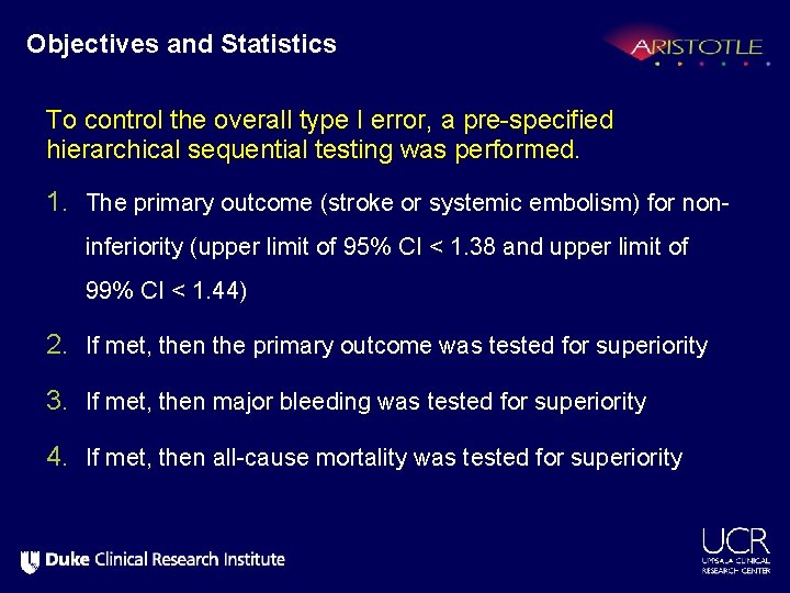 Objectives and Statistics To control the overall type I error, a pre-specified hierarchical sequential