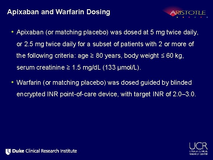 Apixaban and Warfarin Dosing • Apixaban (or matching placebo) was dosed at 5 mg
