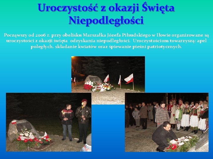 Uroczystość z okazji Święta Niepodległości Począwszy od 2006 r. przy obelisku Marszałka Józefa Piłsudskiego