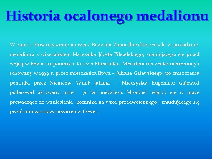Historia ocalonego medalionu W 2010 r. Stowarzyszenie na rzecz Rozwoju Ziemi Iłowskiej weszło w