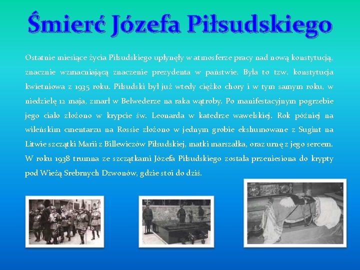 Śmierć Józefa Piłsudskiego Ostatnie miesiące życia Piłsudskiego upłynęły w atmosferze pracy nad nową konstytucją,