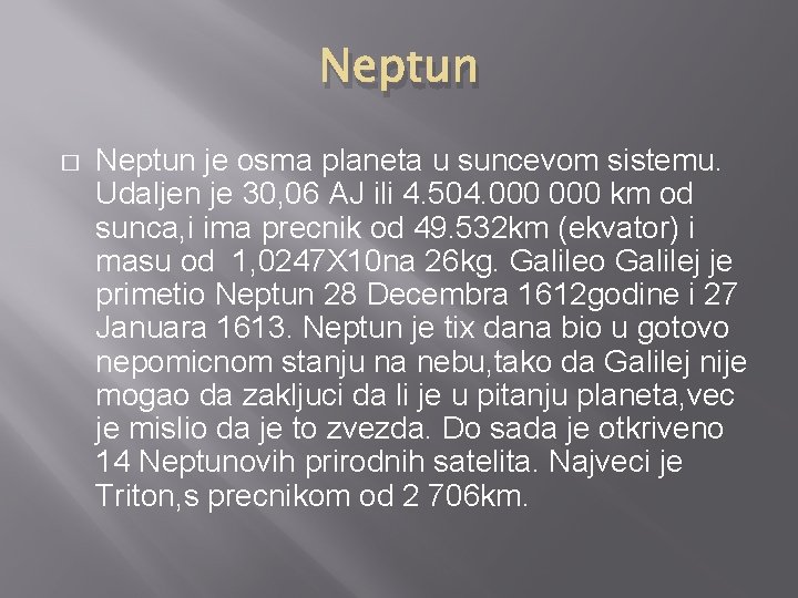 Neptun � Neptun je osma planeta u suncevom sistemu. Udaljen je 30, 06 AJ Neptun � Neptun je osma planeta u suncevom sistemu. Udaljen je 30, 06 AJ