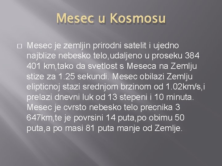 Mesec u Kosmosu � Mesec je zemljin prirodni satelit i ujedno najblize nebesko telo,