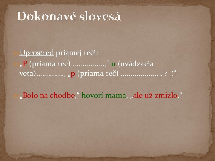 Dokonavé slovesá Uprostred priamej reči: „P (priama reč). . . . , “ u