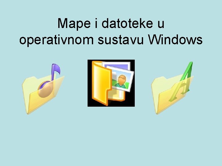 Mape i datoteke u operativnom sustavu Windows 