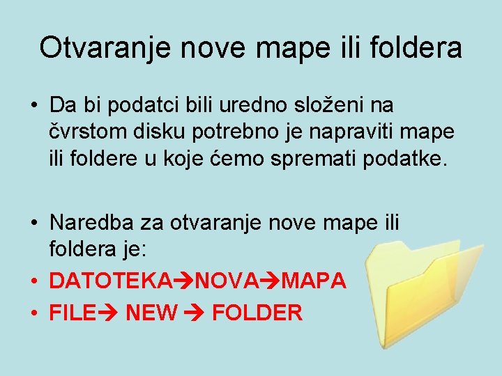 Otvaranje nove mape ili foldera • Da bi podatci bili uredno složeni na čvrstom