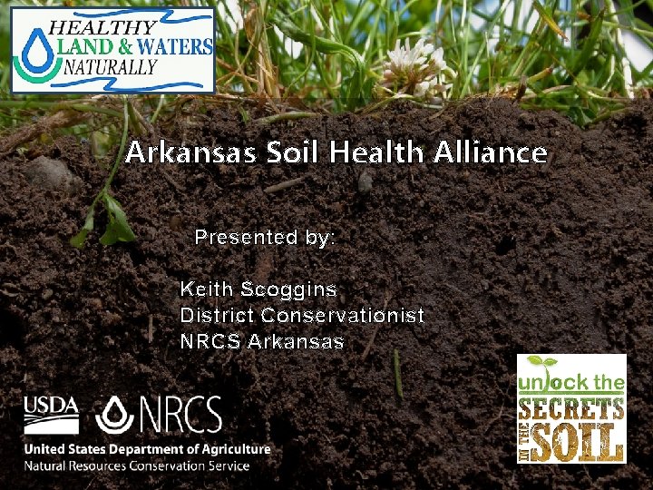 Arkansas Soil Health Alliance Presented by Keith Scoggins