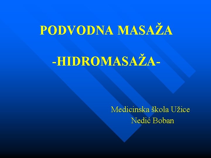 PODVODNA MASAŽA -HIDROMASAŽA- Medicinska škola Užice Nedić Boban 