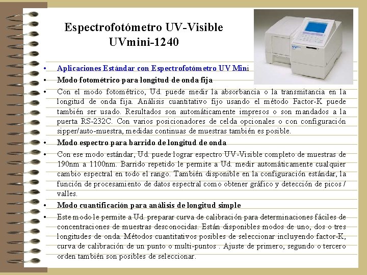 Espectrofotómetro UV-Visible UVmini-1240 • • Aplicaciones Estándar con Espectrofotómetro UV Mini Modo fotométrico para Espectrofotómetro UV-Visible UVmini-1240 • • Aplicaciones Estándar con Espectrofotómetro UV Mini Modo fotométrico para