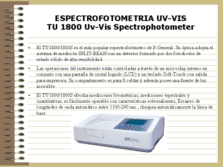 ESPECTROFOTOMETRIA UV-VIS TU 1800 Uv-Vis Spectrophotometer • El TU 1800/1800 S es el más ESPECTROFOTOMETRIA UV-VIS TU 1800 Uv-Vis Spectrophotometer • El TU 1800/1800 S es el más