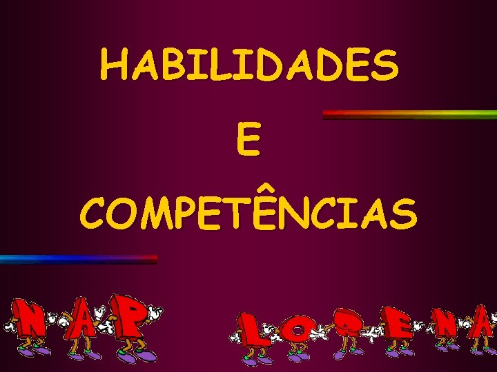 HABILIDADES E COMPETÊNCIAS 