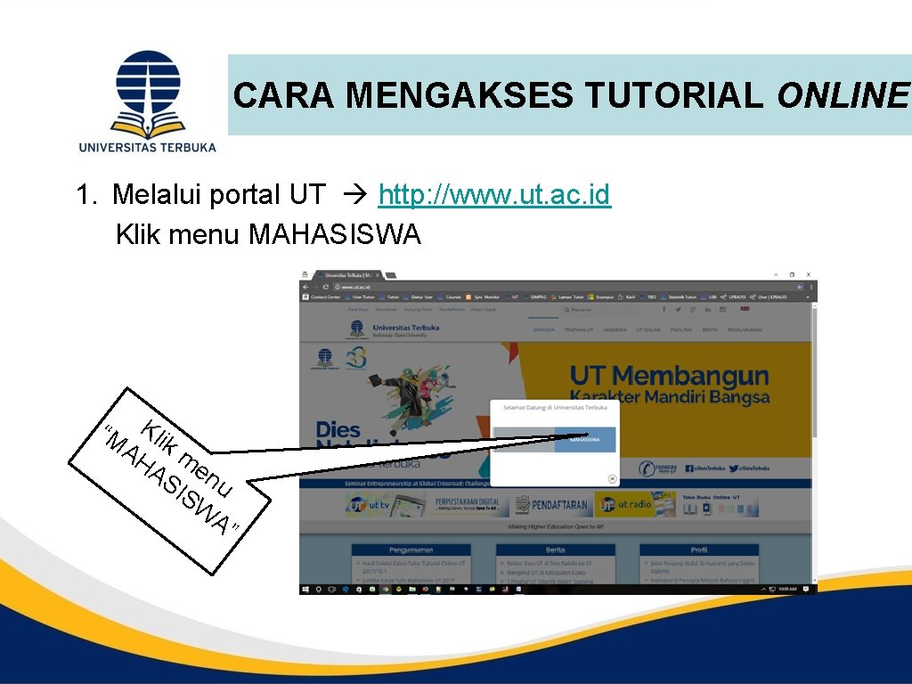 CARA MENGAKSES TUTORIAL ONLINE 1. Melalui portal UT http: //www. ut. ac. id Klik