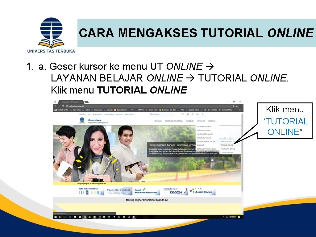 CARA MENGAKSES TUTORIAL ONLINE 1. a. Geser kursor ke menu UT ONLINE LAYANAN BELAJAR