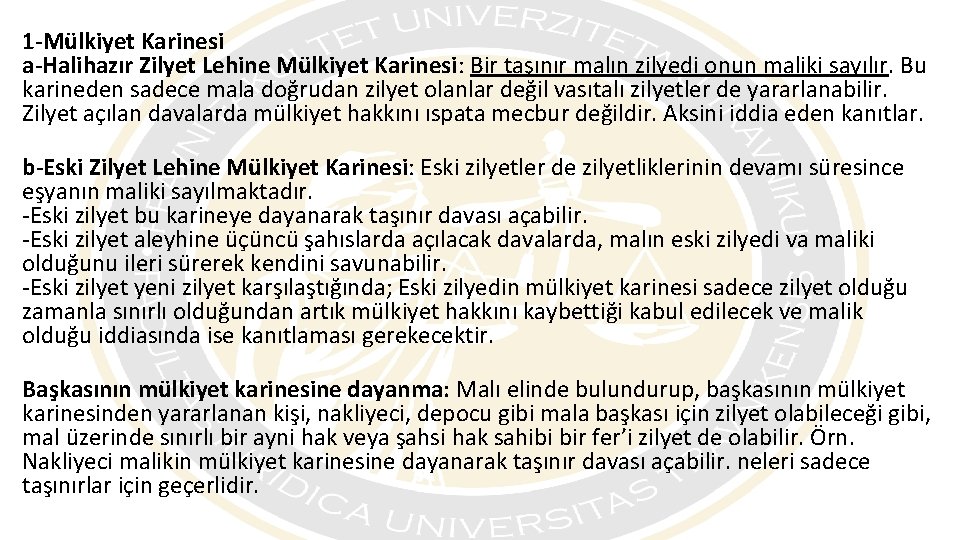 1 -Mülkiyet Karinesi a-Halihazır Zilyet Lehine Mülkiyet Karinesi: Bir taşınır malın zilyedi onun maliki