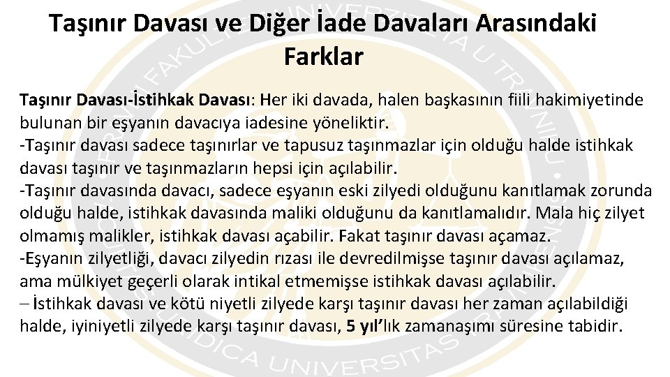 Taşınır Davası ve Diğer İade Davaları Arasındaki Farklar Taşınır Davası-İstihkak Davası: Her iki davada,