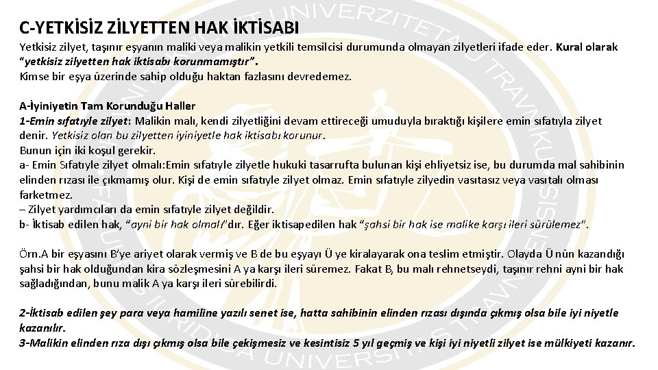 C-YETKİSİZ ZİLYETTEN HAK İKTİSABI Yetkisiz zilyet, taşınır eşyanın maliki veya malikin yetkili temsilcisi durumunda