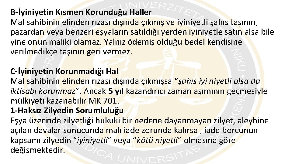 B-İyiniyetin Kısmen Korunduğu Haller Mal sahibinin elinden rızası dışında çıkmış ve iyiniyetli şahıs taşınırı,