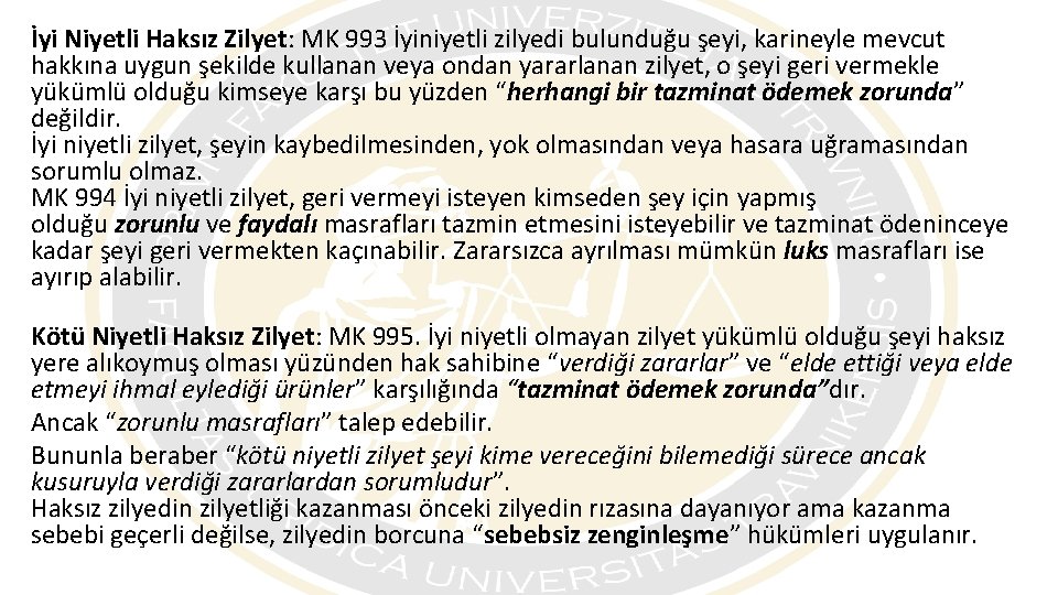 İyi Niyetli Haksız Zilyet: MK 993 İyiniyetli zilyedi bulunduğu şeyi, karineyle mevcut hakkına uygun