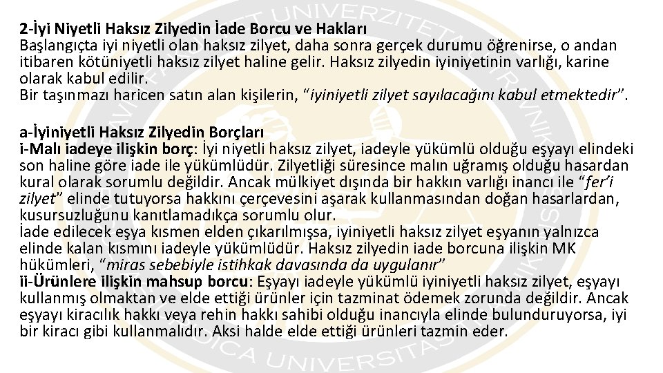 2 -İyi Niyetli Haksız Zilyedin İade Borcu ve Hakları Başlangıçta iyi niyetli olan haksız