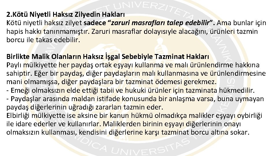 2. Kötü Niyetli Haksız Zilyedin Hakları Kötü niyetli haksız zilyet sadece “zaruri masrafları talep