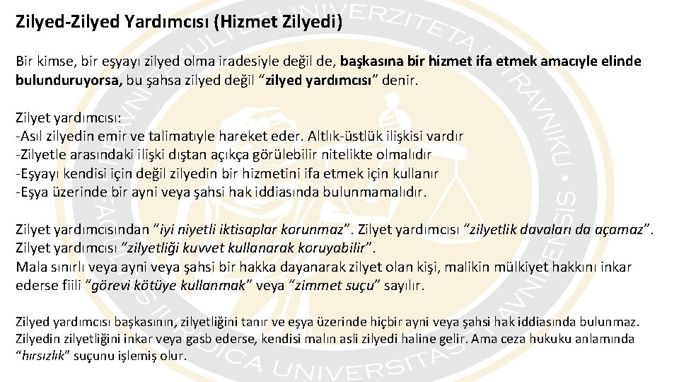 Zilyed-Zilyed Yardımcısı (Hizmet Zilyedi) Bir kimse, bir eşyayı zilyed olma iradesiyle değil de, başkasına