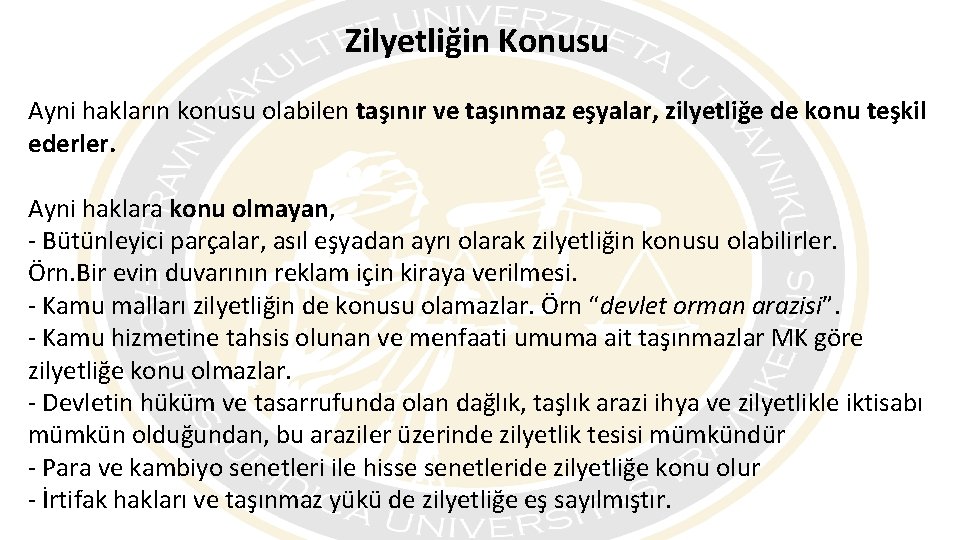 Zilyetliğin Konusu Ayni hakların konusu olabilen taşınır ve taşınmaz eşyalar, zilyetliğe de konu teşkil