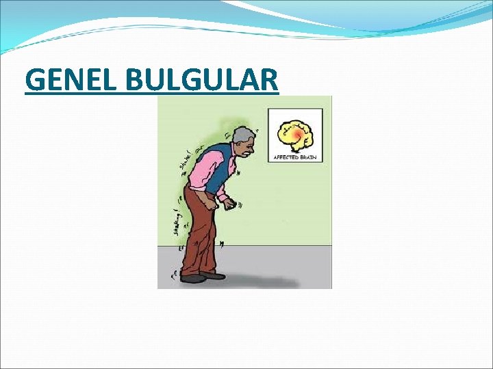 GENEL BULGULAR 