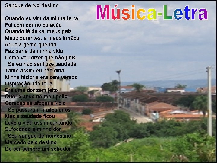 Sangue de Nordestino Quando eu vim da minha terra Foi com dor no coração