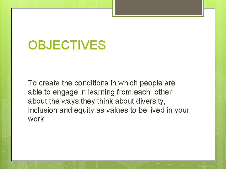 OBJECTIVES To create the conditions in which people are able to engage in learning