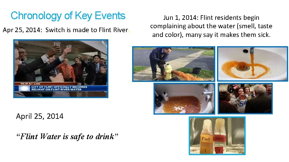 Chronology of Key Events Apr 25, 2014: Switch is made to Flint River. April Chronology of Key Events Apr 25, 2014: Switch is made to Flint River. April