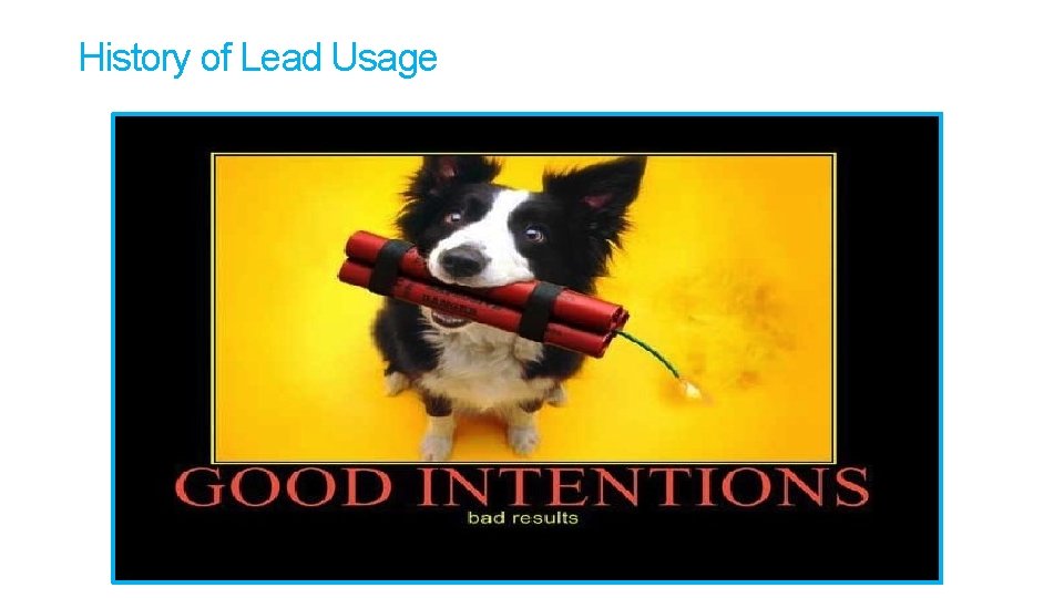 History of Lead Usage History of Lead Usage